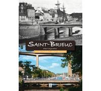 Saint-Brieuc d'hier à aujourd'hui Yolaine Coutentin (Auteur), Gérard Ringuenoir (Auteur)