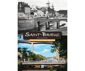 Saint-Brieuc d'hier à aujourd'hui Yolaine Coutentin (Auteur), Gérard Ringuenoir (Auteur)