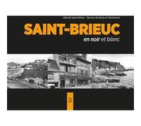 Saint-Brieuc en noir et blanc