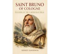 Saint Bruno of Cologne: Founder of the Carthusian Ideal