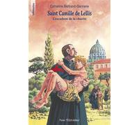 Saint Camille de Lellis L'escadron de la charité - Catherine Bertrand-Gannerie - Tequi - broché - Document jeunesse