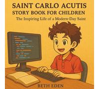 Saint Carlo Acutis Story Book for Children: The Inspiring Life of a Modern-Day Saint