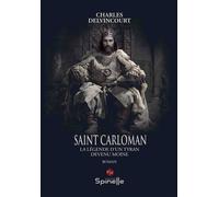 Saint Carloman - La légende d’un tyran devenu moine - Charles Delvincourt - Spinelle Eds - broché - Roman