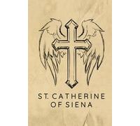 Saint Catherine of Siena Prayer Journal / Saint Catherine of Siena Prayer Notebook: Hardcover Saint Catherine of Siena Prayer Diary / Saint Catherine of Siena Prayer Logbook