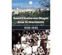 Saint-Cézaire-Sur-Siagne Dans La Tourmente - 1939-1945