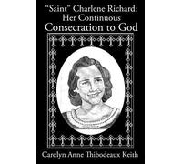 Saint Charlene Richard: Her Continuous Consecration To God