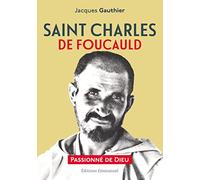 Saint Charles de Foucauld, passionné de Dieu