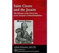 Saint Cicero and the Jesuits, Catholic Christendom, 1300û1700 Robert A. Maryks (Auteur)