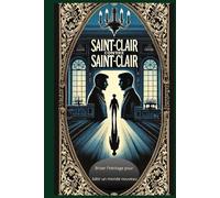 SAINT-CLAIR CONTRE SAINT-CLAIR: Briser l'héritage pour bâtir un monde nouveau