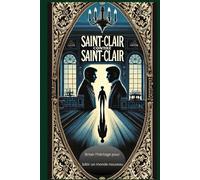 SAINT-CLAIR CONTRE SAINT-CLAIR: Briser l'héritage pour bâtir un monde nouveau