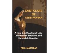 Saint Clare of Assisi Novena: A Nine-Day Devotional with Daily Prayer, Scripture, and Eucharistic Devotion
