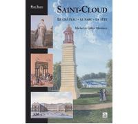 Saint-Cloud Le château - Le parc - La fête - Gilles Martinez - Nouvelles Editions Sutton - broché - Beau livre