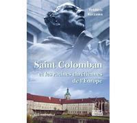 Saint Colomban Et les racines chrétiennes de l'Europe - Frédéric Kurzawa - Tequi - broché - Etude