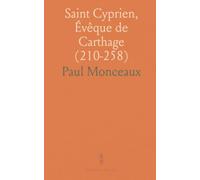 Saint Cyprien, Évêque de Carthage (210-258)