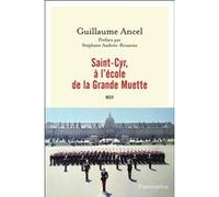 Saint-Cyr, à l'école de la Grande Muette Guillaume Ancel (Auteur), Stéphane Audoin-Rouzeau (Préface)