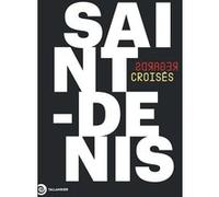 Saint-Denis Karine Welter (Auteur), Marie-Pierre Lagarrigue (Photographie), Yann Mambert (Photographie), Gérard Monico (Photographie), Anna Rouker (Photographie), Pierre Trovel (Photographie)