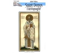 Saint Denys L'aréopagite: Evêque d'Athènes et de Paris, Patron de la France