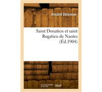 Saint Donatien et saint Rogatien de Nantes - Delanoue Armand - Hachette Bnf - broché - Livre