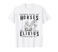 Saint Eligius Patron des Chevaux Forgerons et Maréchants T-Shirt