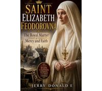 Saint Elizabeth Feodorovna: The Royal Martyr of Mercy and Faith.