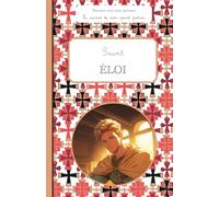 Saint Éloi, le carnet de mon saint patron, 6-10 ANS: Raconte-moi mon prénom