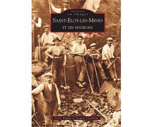 Saint-Eloy-les-Mines et ses environs Tome 2 - Denis Kapala - Nouvelles Editions Sutton - broché - Beau livre