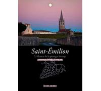 Saint-Emilion, L'Alliance De La Pierre Et Du Cep