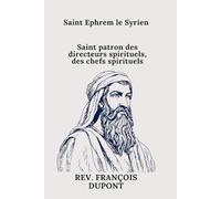 Saint Ephrem le Syrien: Saint patron des directeurs spirituels, des chefs spirituels