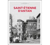 Saint-Etienne d'Antan - Nouvelle édition Alain Le Tirilly (Auteur), Bernard Valla (Contributions)