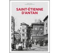 Saint-Etienne d'Antan - Nouvelle édition Alain Le Tirilly (Auteur), Bernard Valla (Contributions)