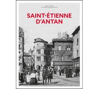 Saint-Etienne d'Antan - Nouvelle édition Alain Le Tirilly (Auteur), Bernard Valla (Contributions)