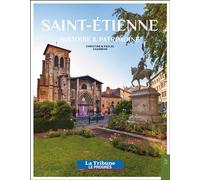 Saint-Etienne - Histoire et Patrimoine - Christine Chambon - Nouvelles Editions Sutton - broché - Beau livre