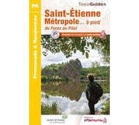 Saint-Etienne métropole à pied: Du Forez au Pilat