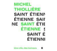 Saint-Etienne: Une ville, des horizons