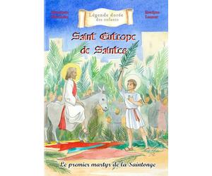 Saint Eutrope de Saintes: Premier martyr de Saintonge