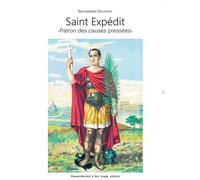 Saint Expédit, patron des causes pressées - L373 Patron des causes pressées - Bernadette Bourbon - Rassemblement A Son Image - broché - Biographie