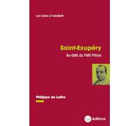 Saint-Exupéry: Au-delà du Petit Prince