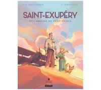 Saint-Exupéry - Intégrale - Saint-Exupery Et L'origine Du Petit Prince