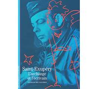 Saint-Exupéry : L'archange et l'écrivain