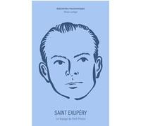 Saint Exupéry, le voyage du Petit Prince Olivier Larrègle (Auteur)