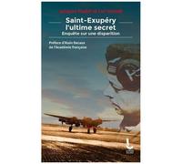 Saint-Exupéry, L'ultime Secret - Enquête Sur Une Disparition