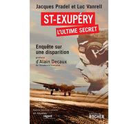 Saint-Exupéry, l'ultime secret. Enquête sur une disparition