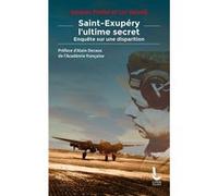 Saint-Exupéry, l'ultime secret Luc Vanrell (Auteur), Jacques Pradel (Auteur), Alain Decaux (Préface)
