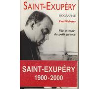 Saint-Exupéry, vie et mort du Petit Prince