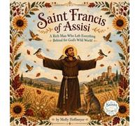 Saint Francis of Assisi: A rich man who left everything behind for God's wild world
