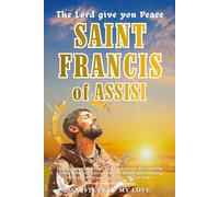SAINT FRANCIS of ASSISI: Life, Original Writings, and Franciscan Spirituality. Commemorative Edition for the 800th Anniversary of Francis’ Transitus in the Franciscan Jubilee Year.