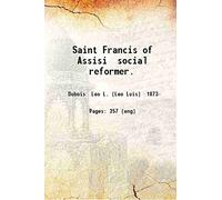 Saint Francis of Assisi social reformer. 1904 [Hardcover]