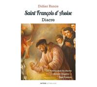 Saint François D'assise, Diacre - L'homme Dont Les Diacres Doivent S'inspirer (Pape François)