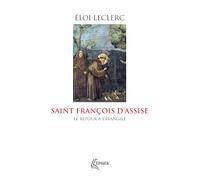 Saint François d'Assise: Le retour à l'Évangile