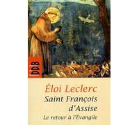 Saint François d'Assise Le retour à l'Evangile - Eloi Leclerc - Desclée De Brouwer - broché - Biographie